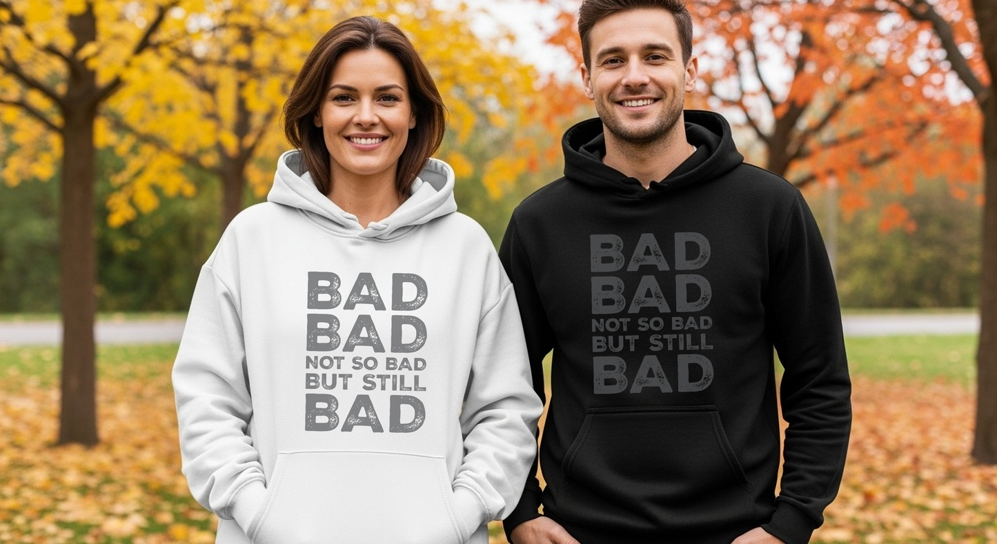 Bad, Bad, Not So Bad, But Still Bad | Premium Unisex Hoodie
